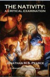 The Nativity: A Critical Examination - Jonathan M.S. Pearce, David Fitzgerald