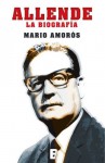 Allende. La biografía - Mario Amorós, B de Books