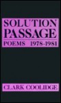 Solution Passage - Clark Coolidge