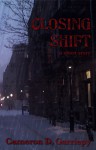 Closing Shift - Cameron D. Garriepy