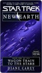 Wagon Train to the Stars (Star Trek, #89; New Earth, #1) - Diane Carey