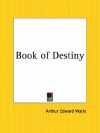 Book of Destiny - Arthur Edward Waite