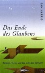 Das Ende des Glaubens: Religion, Terror und das Licht der Vernunft - Sam Harris, Oliver Fehn