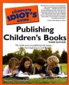 The Complete Idiot's Guide to Publishing Children's Books - Harold D. Underdown