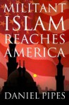 Militant Islam Reaches America - Daniel Pipes