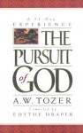 Pursuit of God: A 31-Day Experience - A.W. Tozer, Edythe Draper