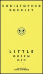 Little Green Men - Christopher Buckley