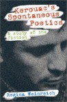 Kerouac's Spontaneous Poetics: A Study of the Fiction - Regina Weinreich