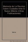 Memoria de la reunión sobre ciudades ante el nuevo milenio (Otras Publicaciones) - Vários