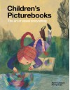 Children's Picturebooks: The Art of Visual Storytelling - Martin Salisbury, Morag Styles