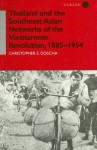 Thailand and the Southeast Asian Networks of the Vietnamese Revolution, 1885-1954 - Christopher E. Goscha