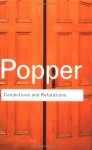 Conjectures and Refutations: The Growth of Scientific Knowledge (Routledge Classics) - Karl Popper