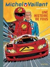 Une histoire de fous - michel vaillant 55 - Jean Graton