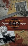 Fiends of the Eastern Front 1: Operation Vampyr - David Bishop