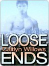 Loose Ends - Caitlyn Willows