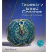 Tapestry Bead Crochet: Projects & Techniques - Ann Benson