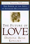 The Future of Love: The Power of the Soul in Intimate Relationships - Daphne Rose Kingma, Marianne Williamson