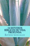 24 Estudios Biblicos de Vida Profunda: Edificando El Cuerpo de Cristo - Esther Gonzalez