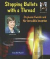 Stopping Bullets with a Thread: Stephanie Kwolek and Her Incredible Invention - Edwin Brit Wyckoff