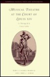 Musical Theatre At The Court Of Louis Xiv: Le Mariage De La Grosse Cathos - Rebecca Harris-Warrick