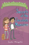 The Secrets at the Chocolate Mansion - Leslie Margolis