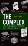 The Complex: How the Military Invades Our Everyday Lives (American Empire Project) - Nick Turse