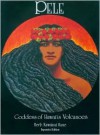 Pele: Goddess of Hawaii's Volcanoes - Herb Kawainui Kane