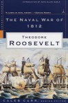 The Naval War of 1812 - Theodore Roosevelt