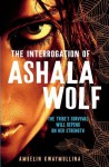 The Interrogation of Ashala Wolf - Ambelin Kwaymullina