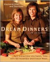 Dream Dinners: Turn Dinnertime into Family Time with 100 Assemble-and-Freeze Meals - Stephanie Allen, Tina Kuna