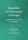 Equalities and Education in Europe: Explanations and Excuses for Inequality - Alistair Ross, Nanny Hartsmar