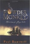 Powder Monkey: Adventures of a Young Sailor - Paul Dowswell