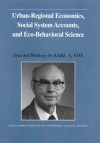 Urban-Regional Economics, Social System Accounting, and Eco-Behavioral Science: Selected Writings by Karl A. Fox - Karl A. Fox