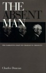 The Absent Man: The Narrative Craft Of Charles W. Chestnutt - Charles Duncan