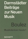 Darmstadter Beitrage Zur Neuen Musik - Musikdenken Heute 1: German Text - Pierre Boulez