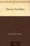 Amore bendato (Italian Edition) - Salvatore Farina