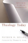 Theology Today: Reflections on the Bible and Contemporary Life - Patrick D. Miller Jr.