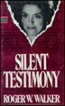 Silent Testimony - Roger W. Walker