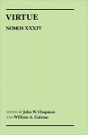 Virtue: Nomos XXXIV - John William Chapman, William A. Galston