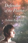 Defender of the Flame (The Flame - Book 3) - Sylvia Engdahl