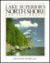 Lake Superior's North Shore and Isle Royale - Kate Crowley, Mike Link