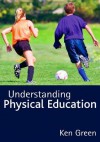 Understanding Physical Education - Ken Green