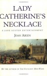 Lady Catherine's Necklace (A Jane Austen Entertainment) - Joan Aiken