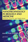 Nanotechnology in Biology and Medicine: Methods, Devices, and Applications - Tuan Vo-Dinh