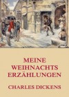 Meine Weihnachtserzählungen: Erweiterte Ausgabe (German Edition) - Carl Kolb, Julius Seybt, Charles Dickens