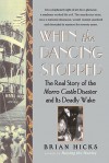 When the Dancing Stopped: The Real Story of the Morro Castle Disaster and Its Deadly Wake - Brian Hicks