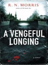 A Vengeful Longing - R.N. Morris