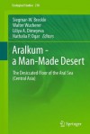 Aralkum - A Man-Made Desert: The Desiccated Floor of the Aral Sea (Central Asia) - Siegmar-W. Breckle, Walter Wucherer, Liliya A. Dimeyeva, Nathalia P. Ogar