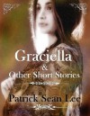 Graciella and Other Stories - Patrick Lee