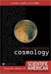 Understanding Cosmology Understanding Cosmology - Editors of Scientific American Magazine